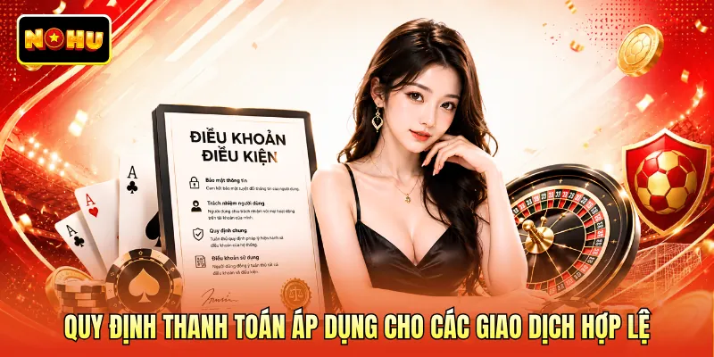 Quy định thanh toán áp dụng cho các giao dịch hợp lệ